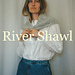 River Shawl pattern 