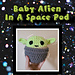 Baby Alien In A Space Pod pattern 