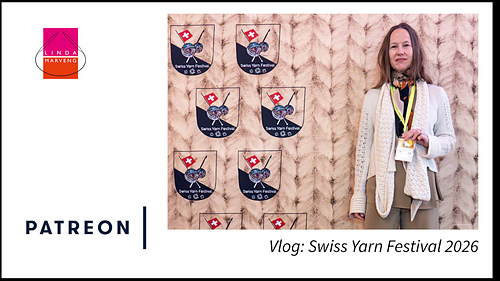 Vlog: Swiss Yarn Festival 2026 available at Patreon